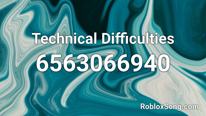 Technical Difficulties Roblox ID