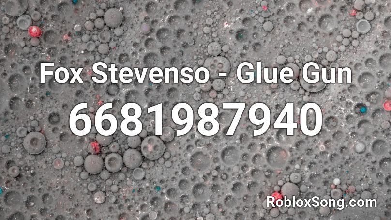 Fox Stevenso - Glue Gun Roblox ID