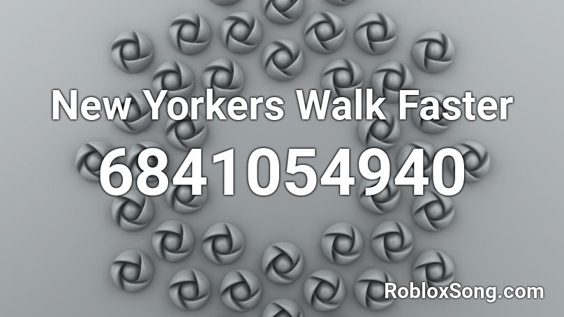 New Yorkers Walk Faster Roblox ID