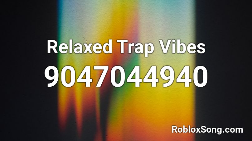 Relaxed Trap Vibes Roblox ID