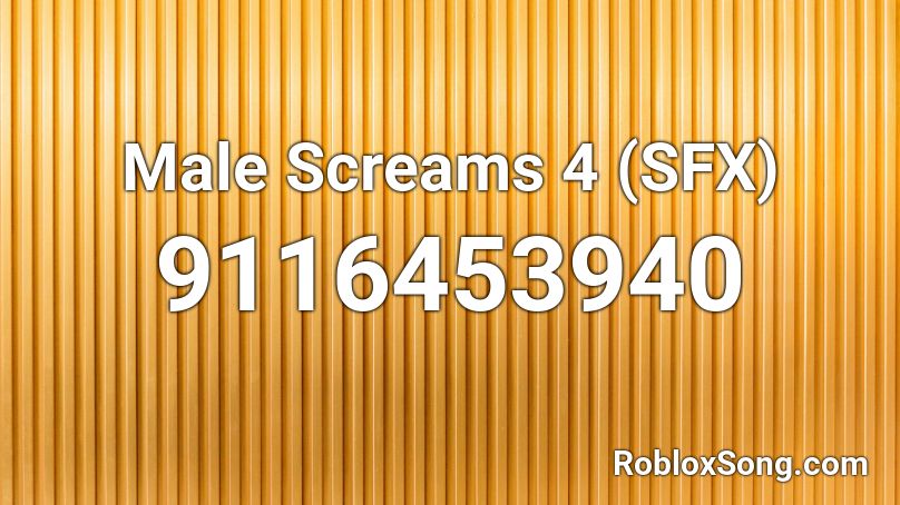 Male Screams 4 (SFX) Roblox ID