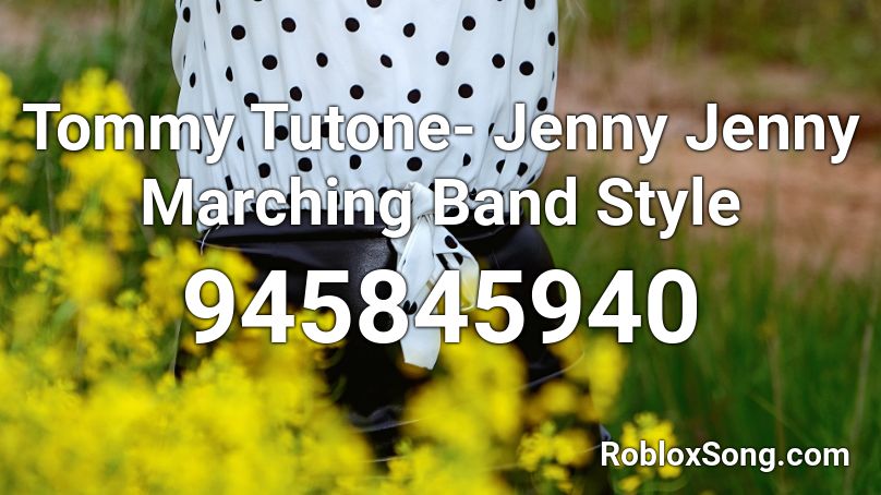 Tommy Tutone- Jenny Jenny Marching Band Style Roblox ID