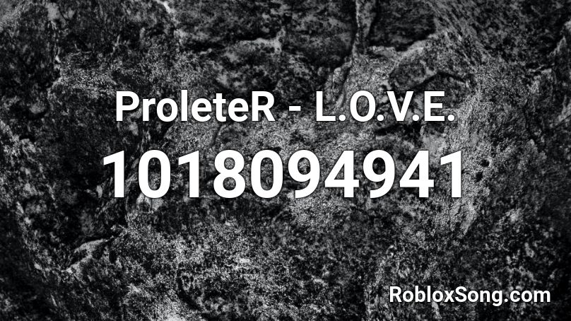 ProleteR - L.O.V.E. Roblox ID