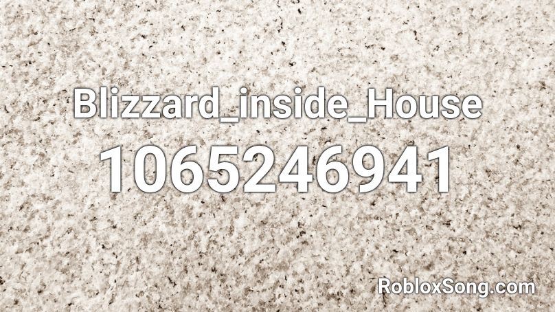 Blizzard_inside_House Roblox ID