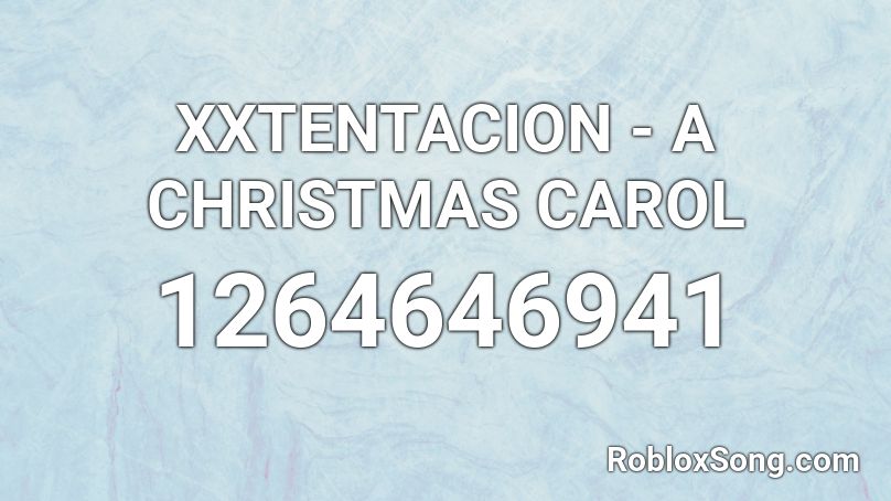 XXTENTACION - A CHRISTMAS CAROL Roblox ID