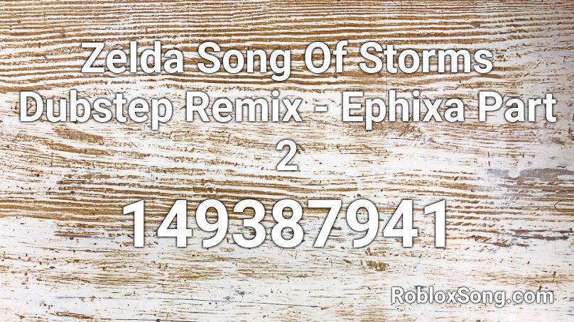 Zelda Song Of Storms Dubstep Remix - Ephixa Part 2 Roblox ID