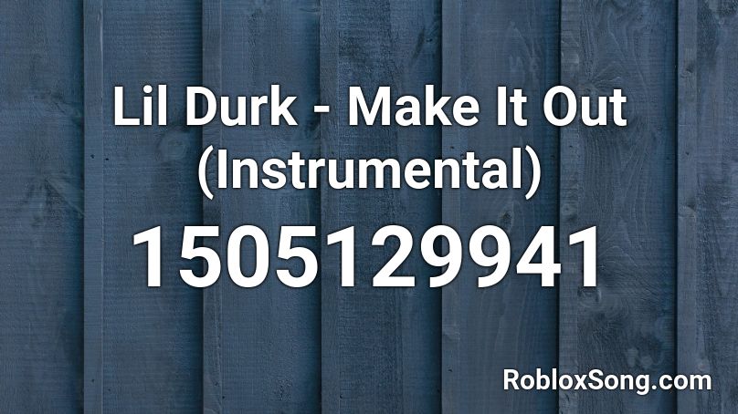 Lil Durk - Make It Out (Instrumental) Roblox ID