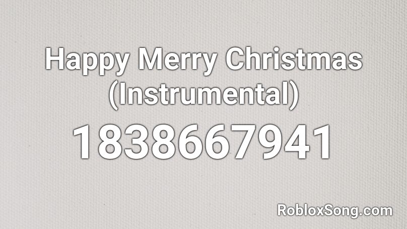 Happy Merry Christmas (Instrumental) Roblox ID