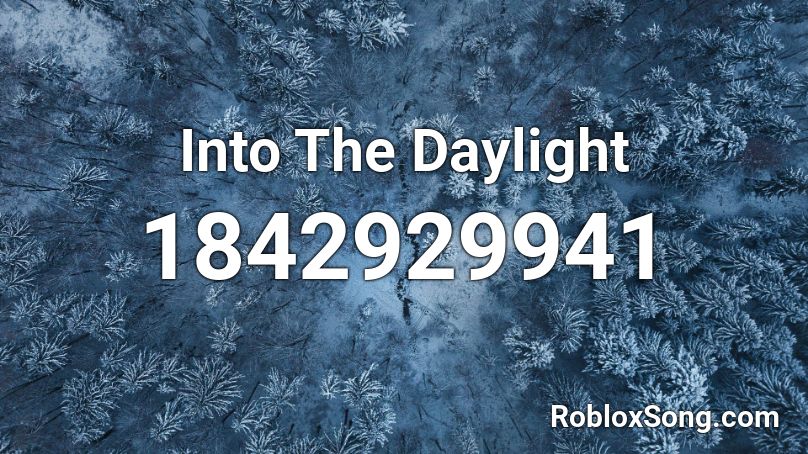 Into The Daylight Roblox ID