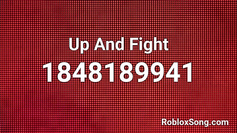 Up And Fight Roblox ID