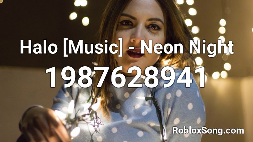 Halo [Music] - Neon Night Roblox ID