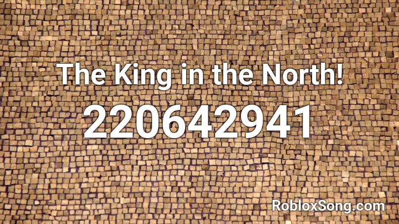 The King in the North! Roblox ID