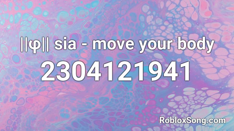 ||φ|| sia - move your body Roblox ID