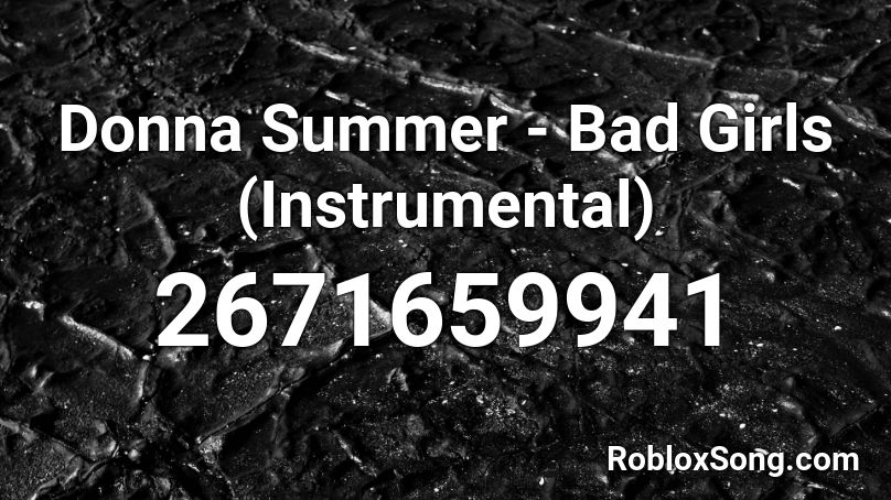 Donna Summer - Bad Girls (Instrumental) Roblox ID