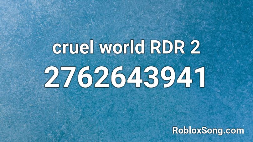 cruel world RDR 2 Roblox ID