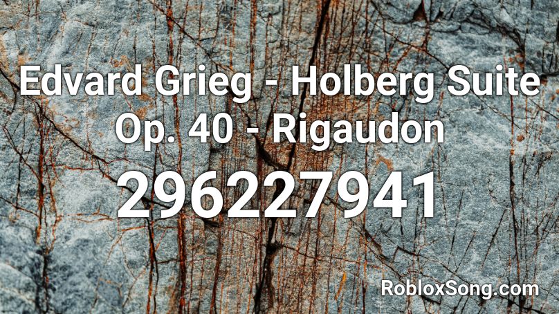 Edvard Grieg - Holberg Suite Op. 40 - Rigaudon Roblox ID