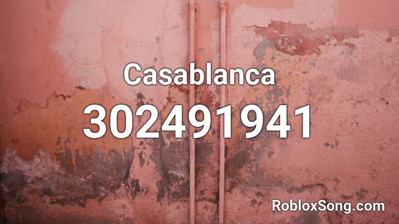 Casablanca Roblox ID