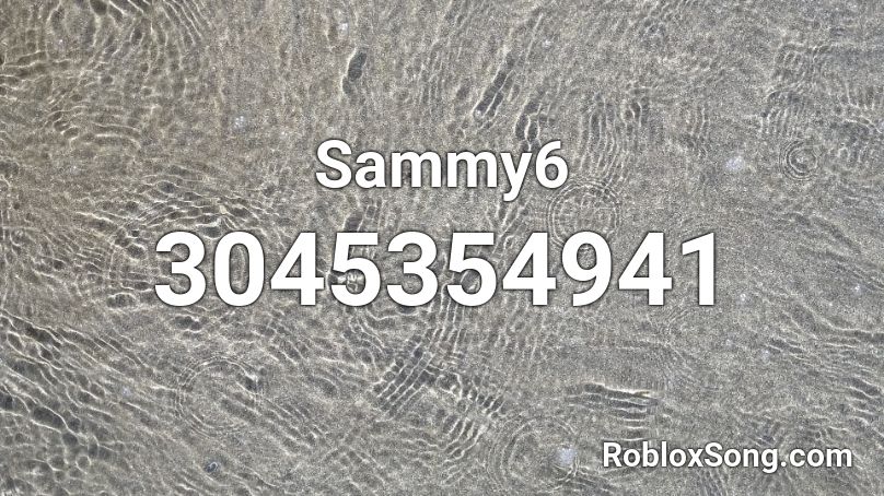 Sammy6 Roblox ID