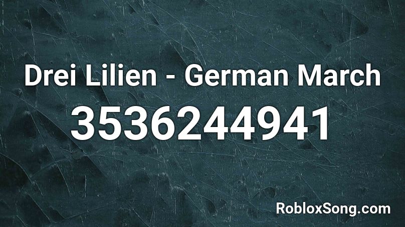 Drei Lilien - German March Roblox ID