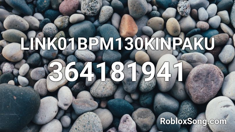 LINK01BPM130KINPAKU Roblox ID