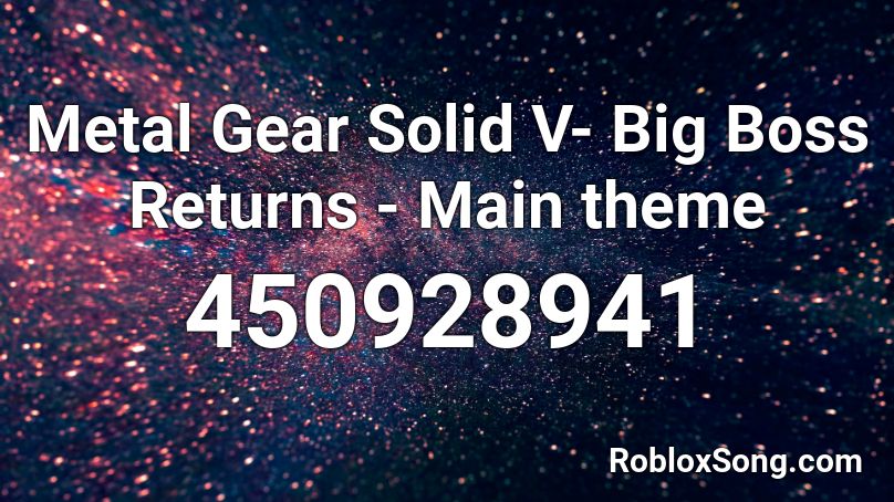 Metal Gear Solid V- Big Boss Returns - Main theme  Roblox ID