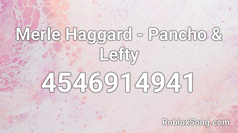 Merle Haggard - Pancho & Lefty Roblox ID