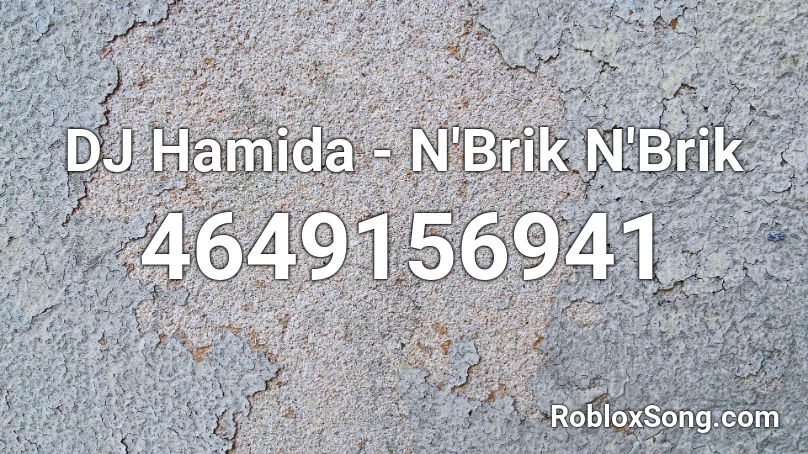 DJ Hamida - N'Brik N'Brik Roblox ID