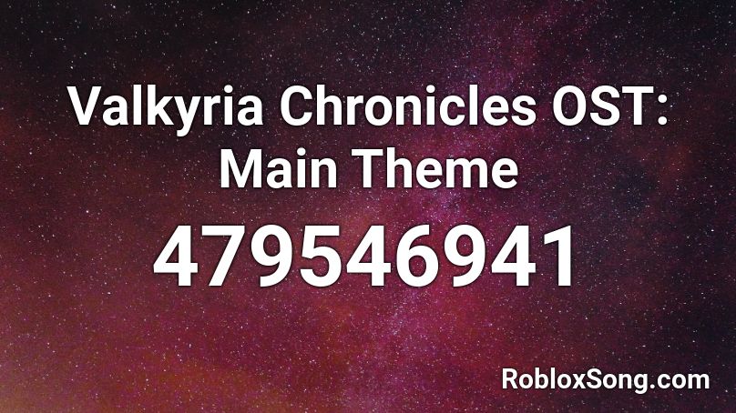 Valkyria Chronicles OST: Main Theme Roblox ID