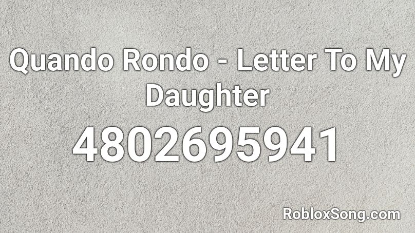 Quando Rondo - Letter To My Daughter Roblox ID