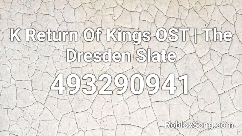 K Return Of Kings Ost The Dresden Slate Roblox Id Roblox Music Codes - fools bts roblox id