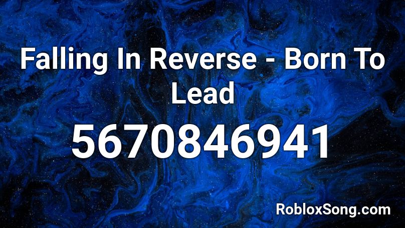Falling In Reverse - Born To Lead Roblox ID