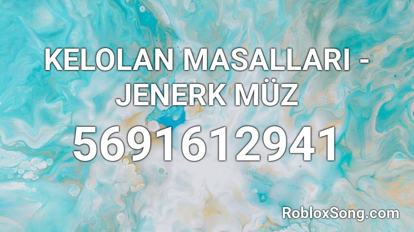 KELOLAN MASALLARI - JENERK MÜZ Roblox ID
