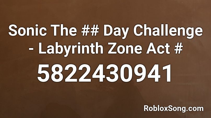 Sonic The ## Day Challenge - Labyrinth Zone Act # Roblox ID