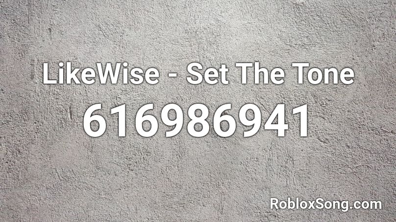 LikeWise - Set The Tone Roblox ID