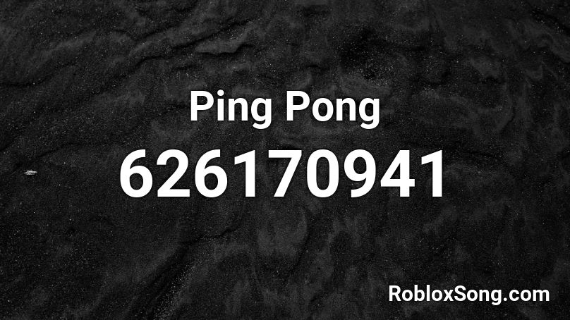 Ping Pong Roblox ID