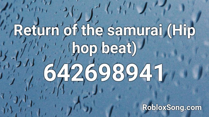 Return of the samurai (Hip hop beat) Roblox ID
