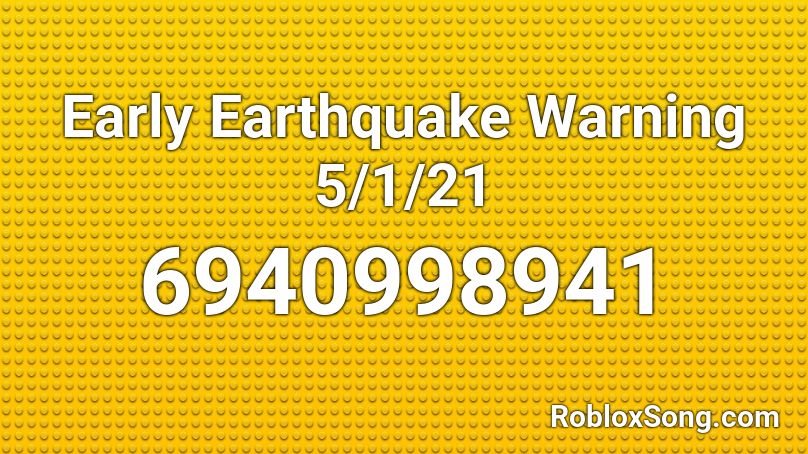 Early Earthquake Warning 5/1/21 Roblox ID