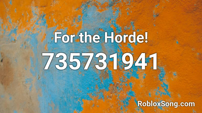 For the Horde! Roblox ID