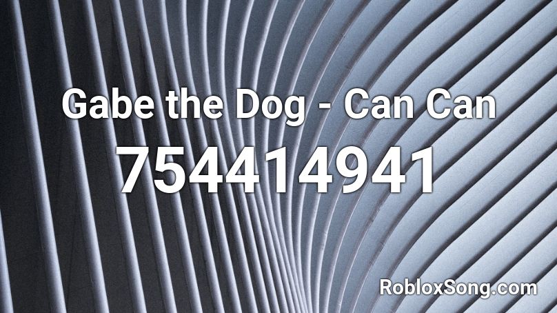 Gabe the Dog - Can Can Roblox ID