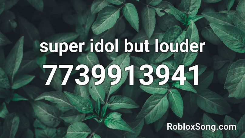 Super Idol Roblox ID Code