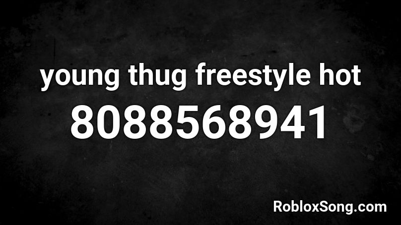 young thug freestyle hot Roblox ID