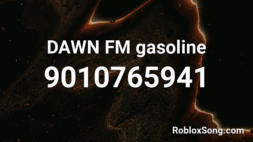 DAWN FM gasoline Roblox ID