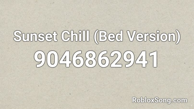 Sunset Chill (Bed Version) Roblox ID