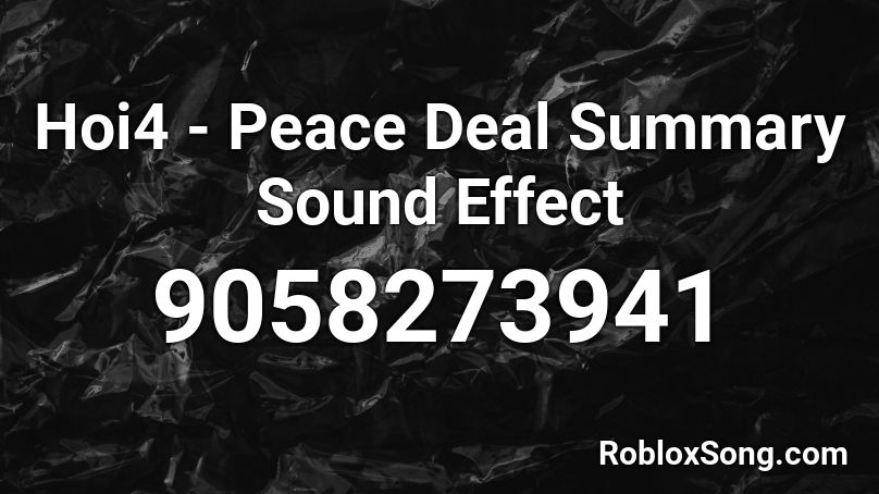 Hoi4 - Peace Deal Summary Sound Effect Roblox ID