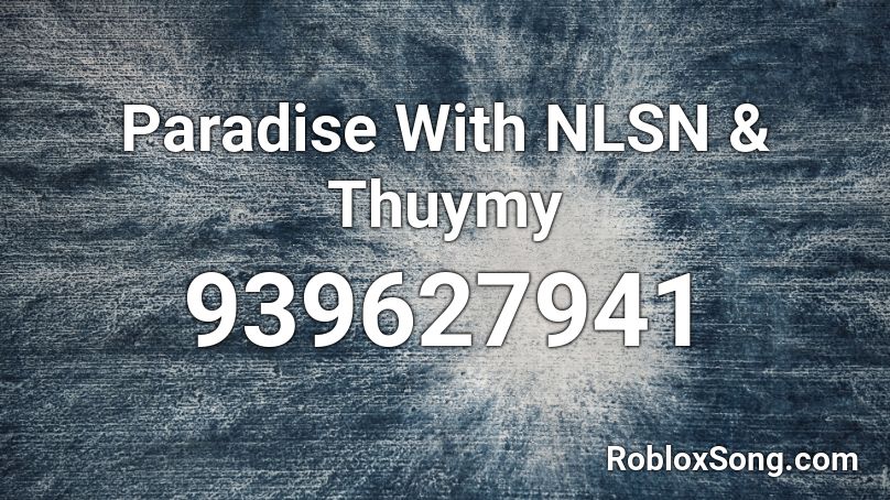 Paradise With Nlsn Thuymy Roblox Id Roblox Music Codes - paradise minecraft roblox id