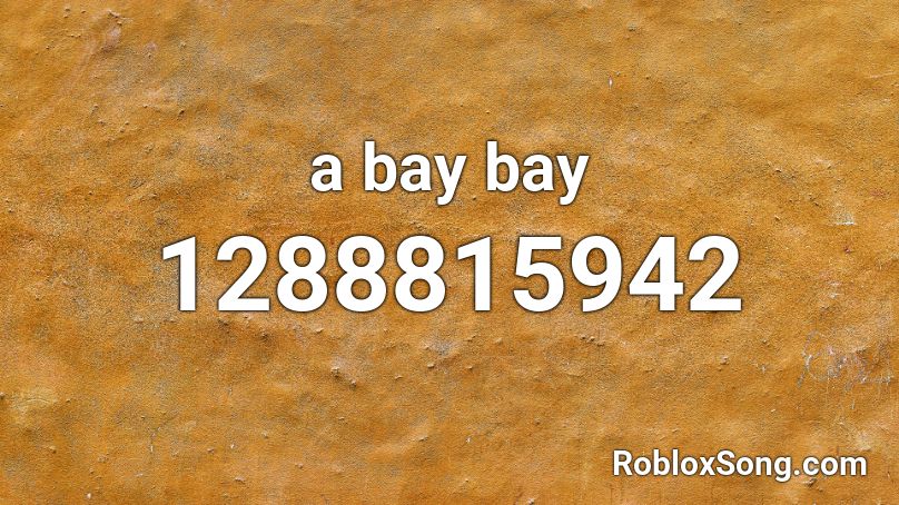 a bay bay Roblox ID