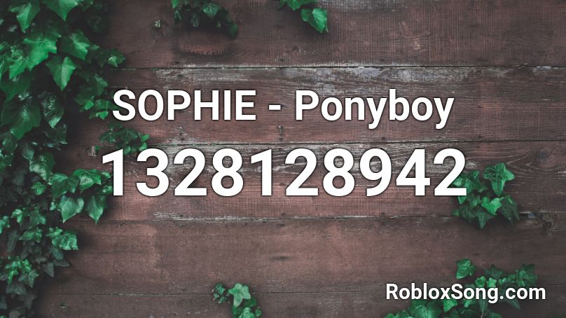 SOPHIE - Ponyboy Roblox ID