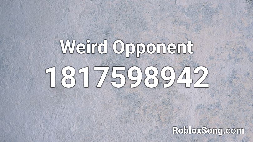 Weird Opponent Roblox ID