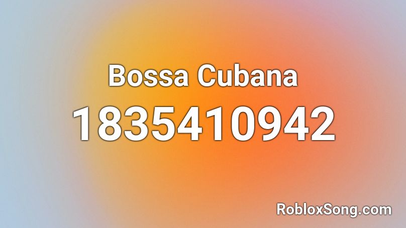 Bossa Cubana Roblox ID