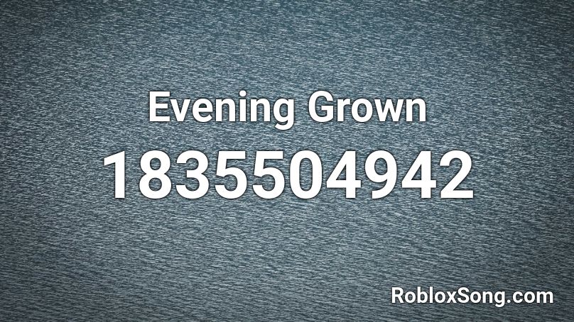 Evening Grown Roblox ID